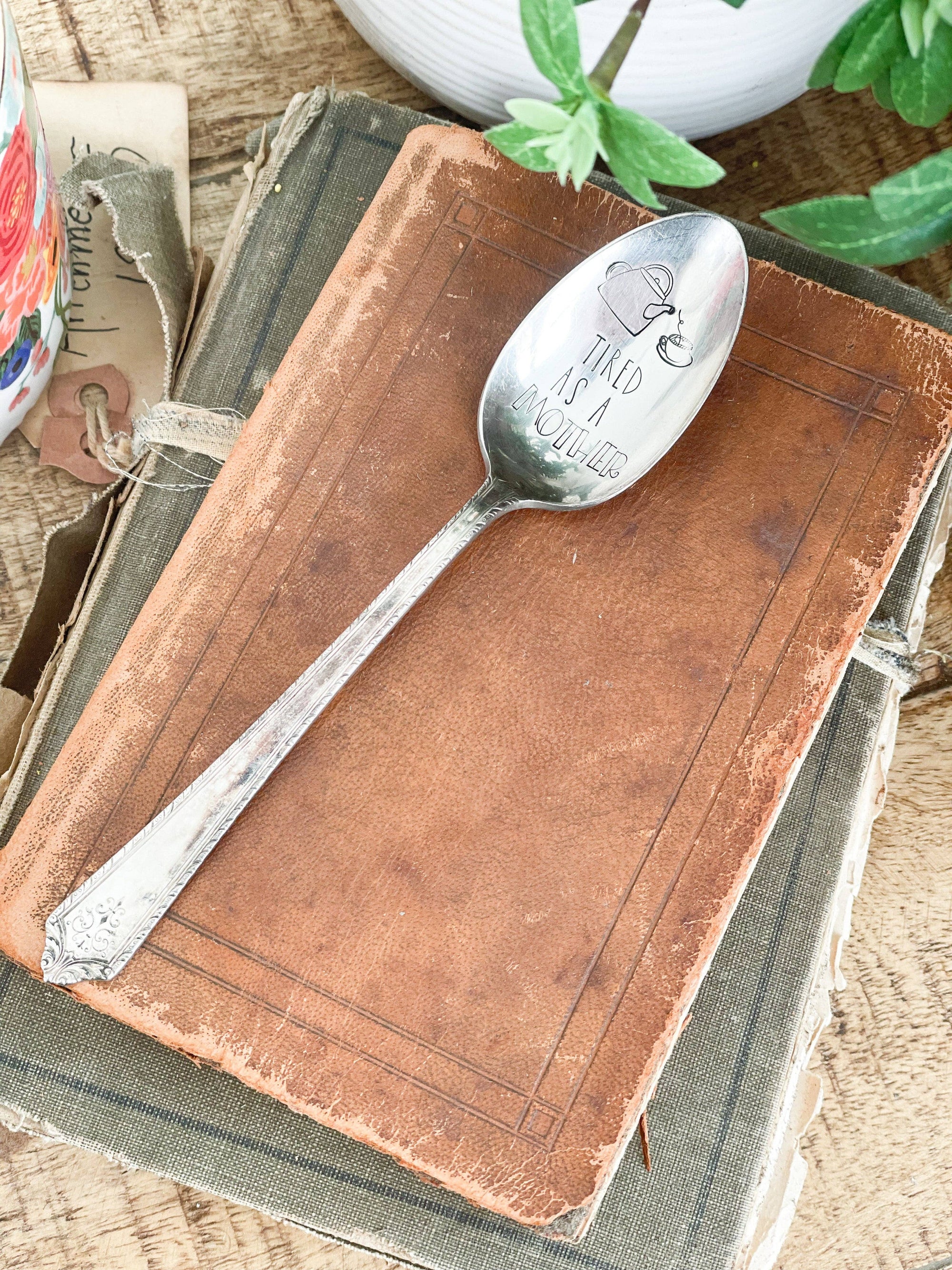 Tired As A Mother Vintage Stamped Spoon
