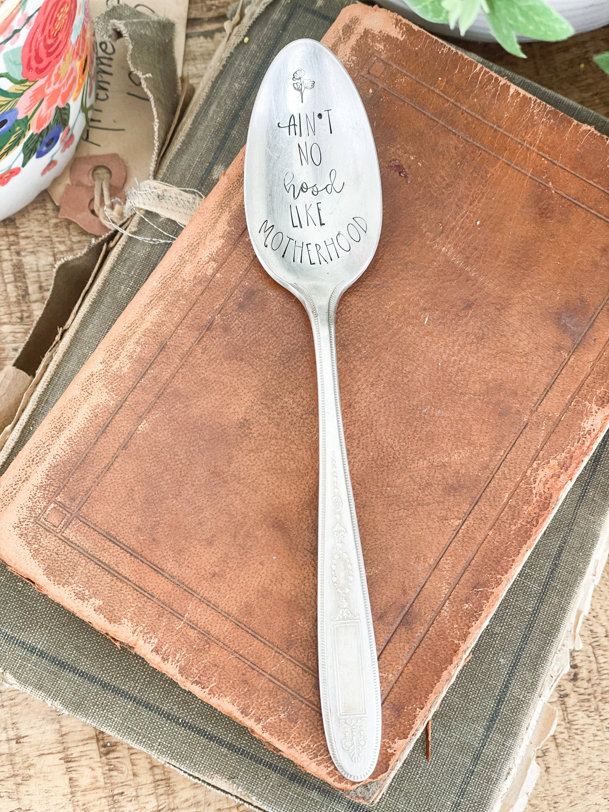 Ain’t No Hood Like Motherhood Vintage Stamped Spoon